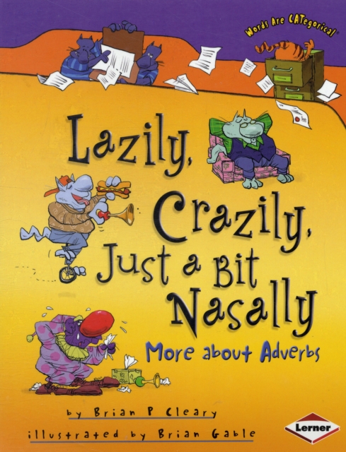 Lazily, Crazily, Just a Bit Nasally : More About Adverbs, Paperback / softback Book