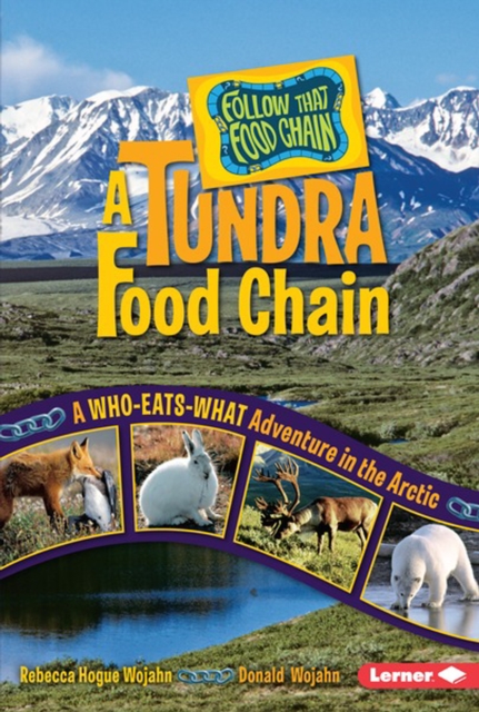 A Tundra Food Chain : A Who-Eats-What Adventure in the Arctic, PDF eBook