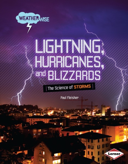 Lightning, Hurricanes, and Blizzards : The Science of Storms, PDF eBook