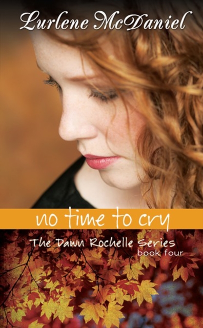 No Time to Cry : The Dawn Rochelle Series, Book Four, PDF eBook