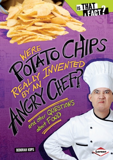 Were Potato Chips Really Invented by an Angry Chef? : And Other Questions about Food, PDF eBook