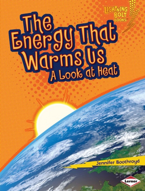 The Energy That Warms Us : A Look at Heat, PDF eBook