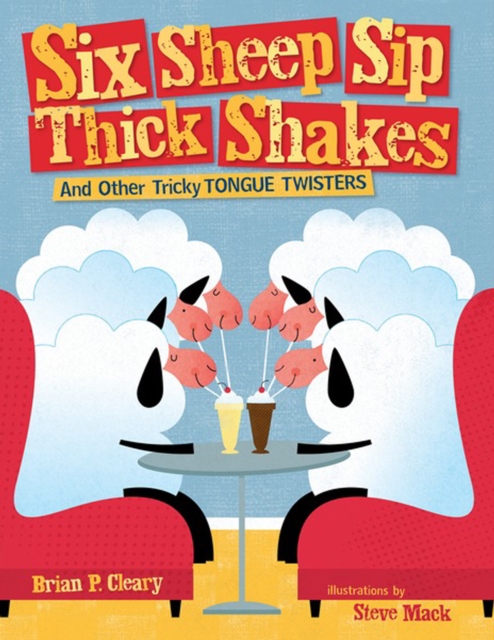 Six Sheep Sip Thick Shakes : And Other Tricky Tongue Twisters, PDF eBook