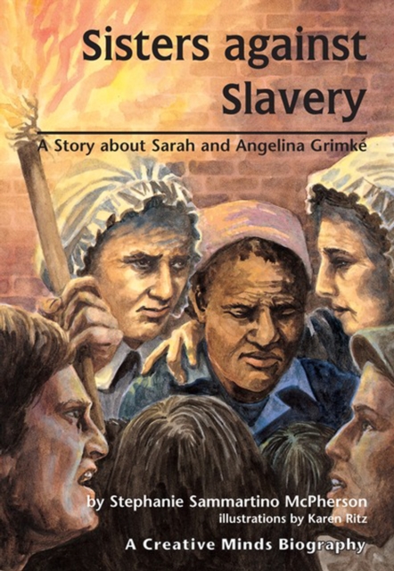 Sisters Against Slavery : A Story about Sarah and Angelina Grimke, PDF eBook