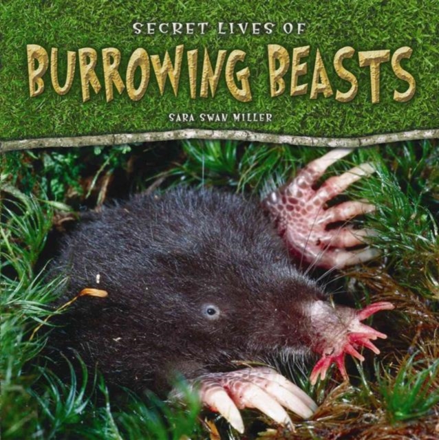 Secret Lives of Burrowing Beasts, Hardback Book