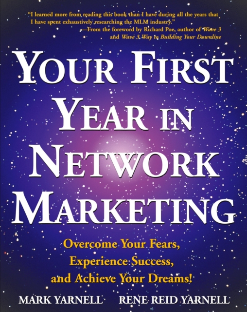 Your First Year in Network Marketing : Overcome Your Fears, Experience Success, and Achieve Your Dreams!, Paperback / softback Book
