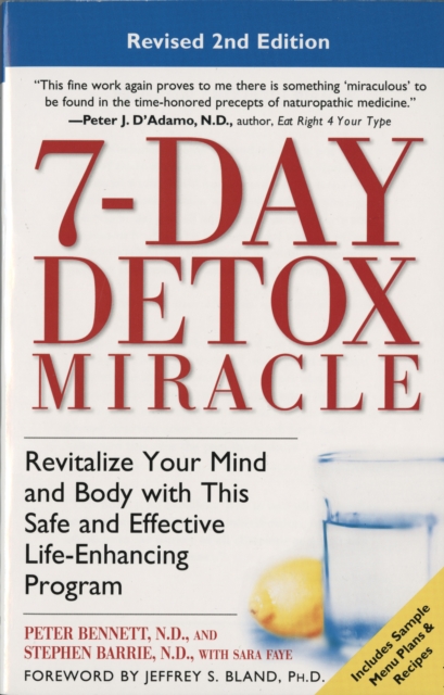 7-Day Detox Miracle : Revitalize Your Mind and Body with This Safe and Effective Life-Enhancing Program, Paperback / softback Book