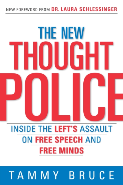 The New Thought Police : Inside the Left's Assault on Free Speech and Free Minds, Paperback / softback Book