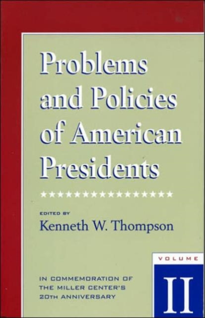 Problems and Policies of American Presidents : In Commemoration of the Miller Center's 20th Anniversary, Paperback / softback Book