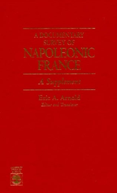 A Documentary Survey of Napoleonic France : A Supplement, Hardback Book