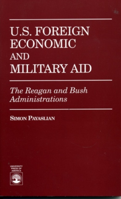 U.S. Foreign Economic and Military Aid : The Reagan and Bush Administrations, Hardback Book