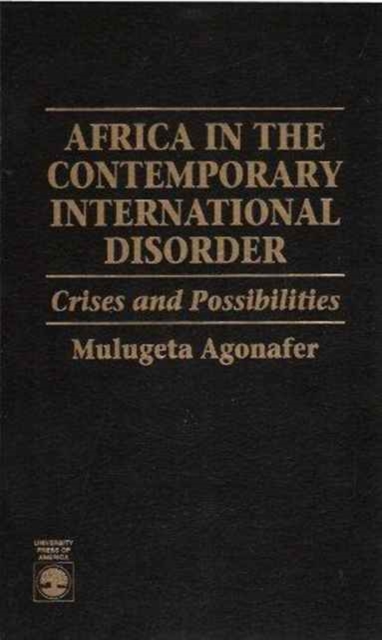 Africa in the Contemporary International Disorder : Crisis and Possibilities, Hardback Book