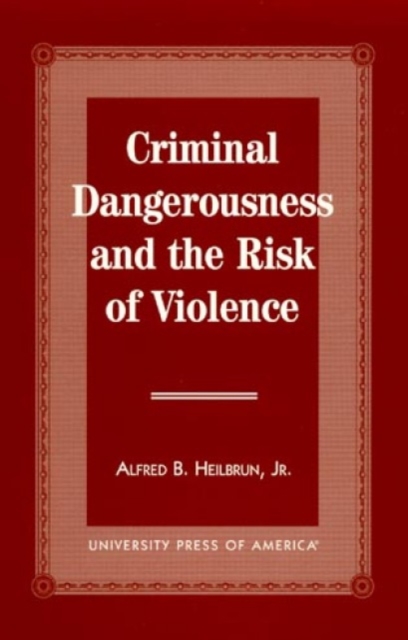 Criminal Dangerousness and the Risk of Violence, Paperback / softback Book
