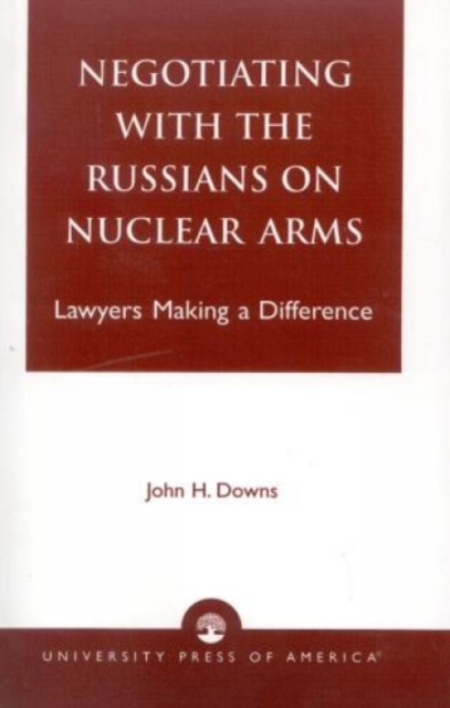 Negotiating with the Russians on Nuclear Arms : Lawyers Making A Difference, Paperback / softback Book