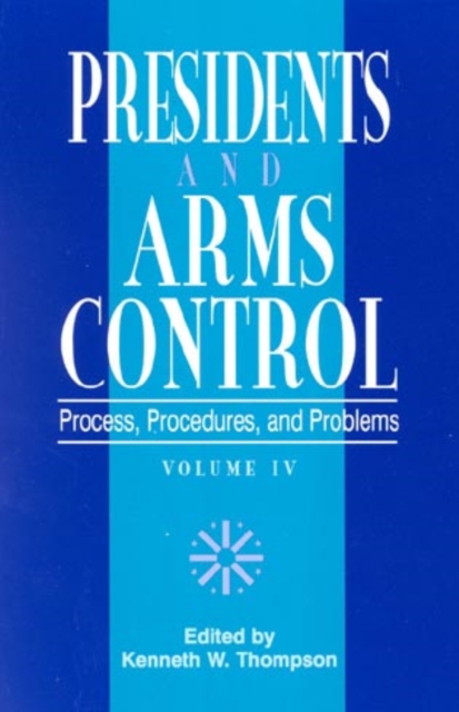 Presidents and Arms Control : Process, Procedures, and Problems, Hardback Book