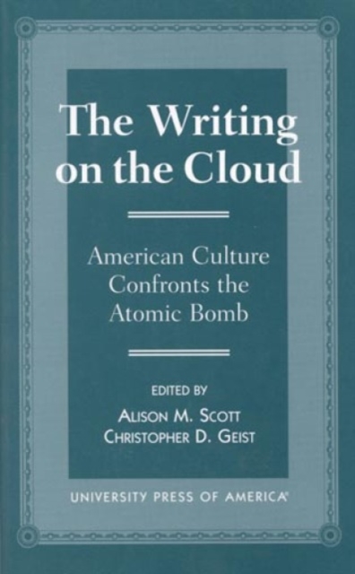 The Writing on the Cloud : American Culture Confronts the Atomic Bomb, Hardback Book