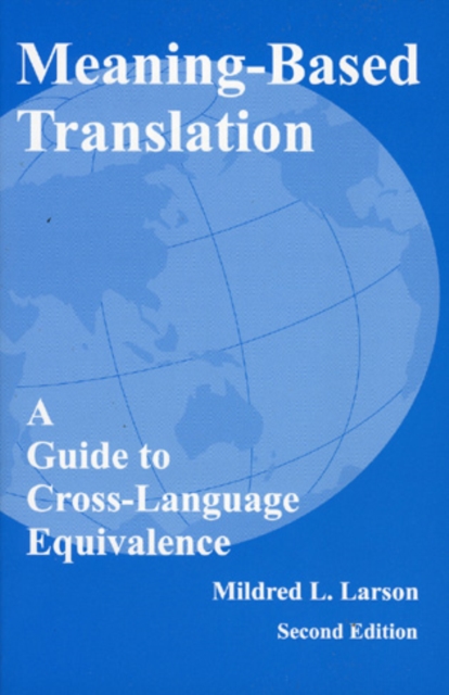 Meaning-Based Translation : A Guide to Cross-Language Equivalence, Hardback Book