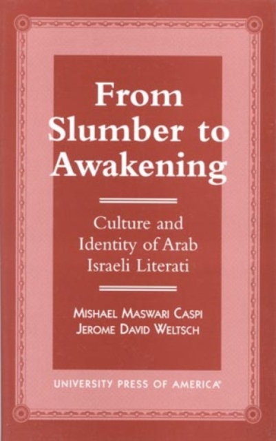 From Slumber to Awakening : Culture and Identity of Arab Israeli Literati, Hardback Book