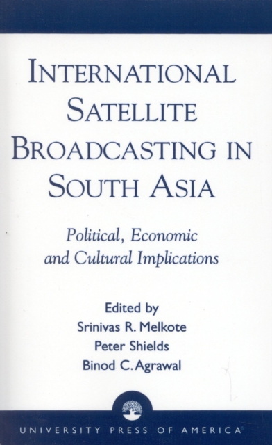 International Satellite Broadcasting in South Asia : Political, Economic and Cultural Implications, Hardback Book