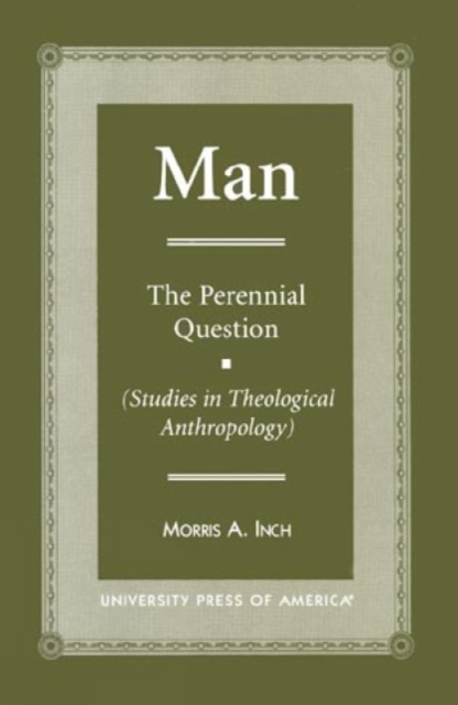 MAN : The Perennial Question (Studies in Theological Anthropology), Paperback / softback Book