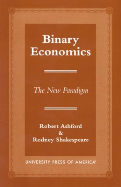 Binary Economics : The New Paradigm, Paperback / softback Book