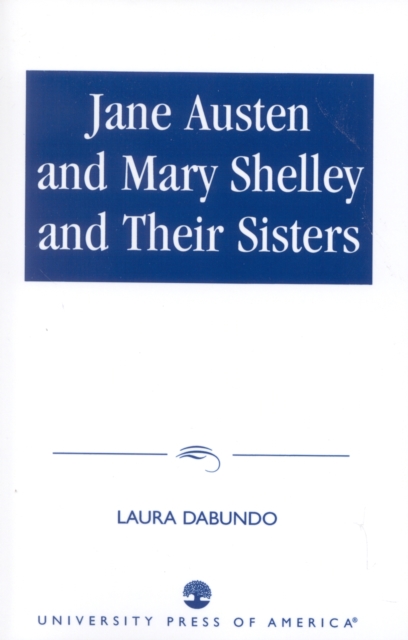 Jane Austen and Mary Shelley and Their Sisters, Hardback Book