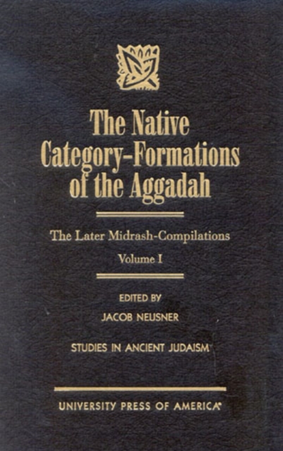 The Native Category - Formations of the Aggadah : The Later Midrash-Compilations, Hardback Book