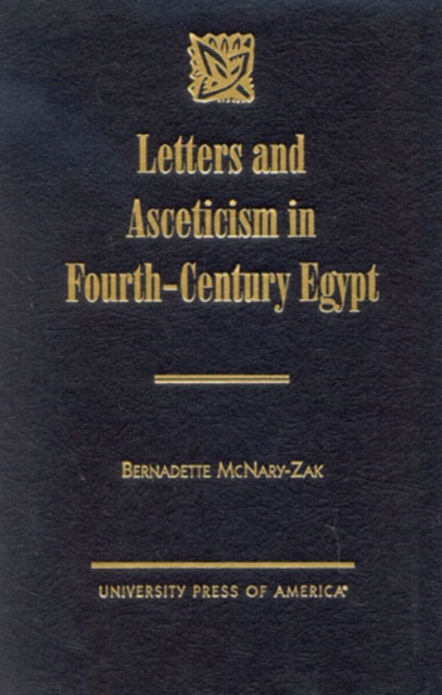 Letters and Asceticism in Fourth-Century Egypt, Hardback Book