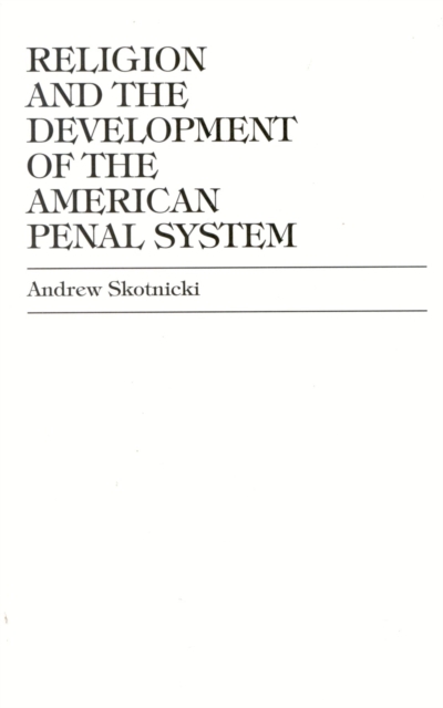 Religion and the Development of the American Penal System, Hardback Book