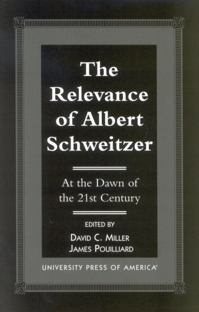 The Relevance of Albert Schewitzer at the Dawn of the 21st Century, Paperback / softback Book