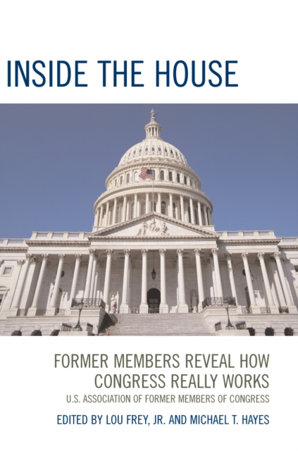 Inside the House : Former Members Reveal How Congress Really Works, Paperback / softback Book