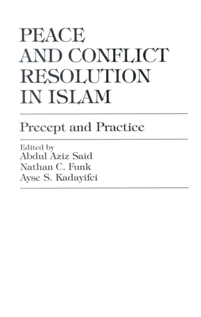 Peace and Conflict Resolution in Islam : Precept and Practice, Hardback Book