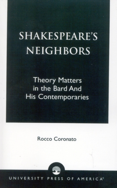 Shakespeare's Neighbors : Theory Matters in the Bard and His Contemporaries, Hardback Book