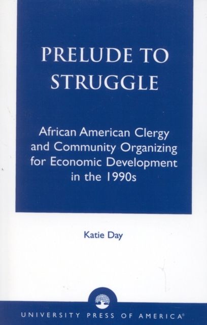Prelude to Struggle : African American Clergy and Community Organizing for Economic Development in the 1990's, Hardback Book