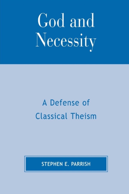 God and Necessity : A Defense of Classical Theism, Paperback / softback Book