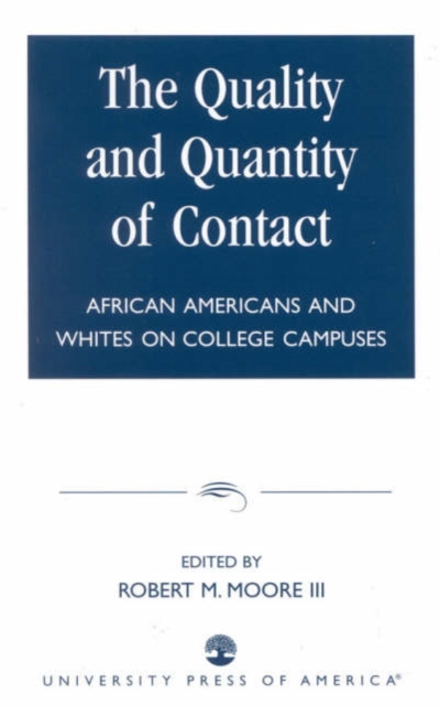 The Quality and Quantity of Contact : African Americans and Whites on College Campuses, Paperback / softback Book