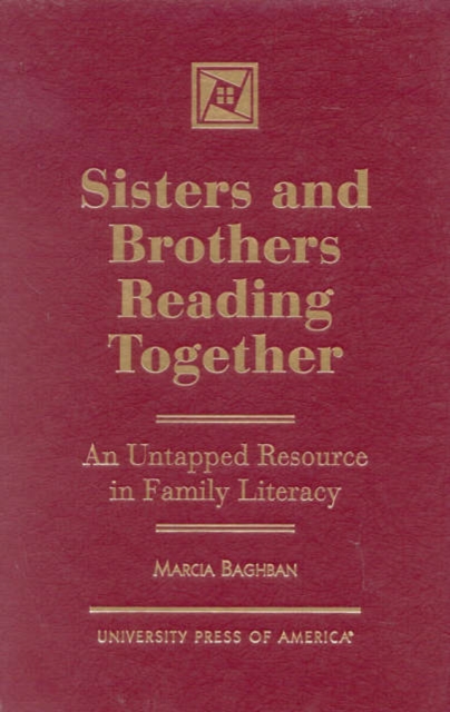 Sisters and Brothers Reading Together : An Untapped Resource in Family Literacy, Hardback Book