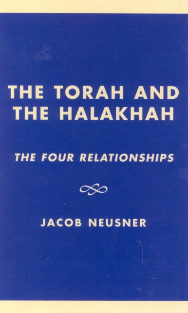 The Torah and the Halakhah : The Four Relationships, Hardback Book