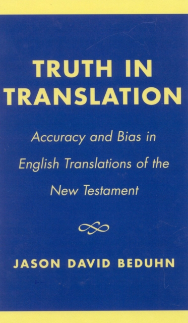Truth in Translation : Accuracy and Bias in English Translations of the New Testament, Hardback Book