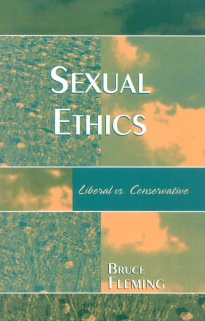 Sexual Ethics : Liberal vs. Conservative, Paperback / softback Book