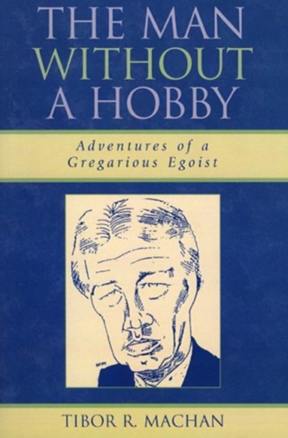 The Man Without a Hobby : Adventures of a Gregarious Egoist, Paperback / softback Book