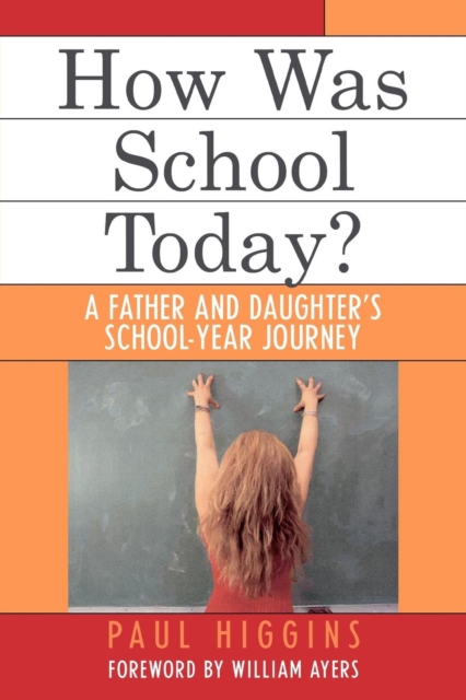 How Was School Today? : A Father and Daughter's School-Year Journey, Paperback / softback Book