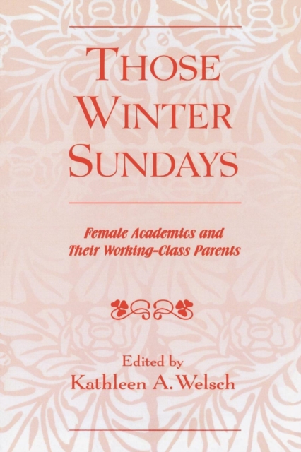 Those Winter Sundays : Female Academics and Their Working-Class Parents, Paperback / softback Book