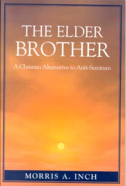 The Elder Brother : A Christian Alternative to Anti-Semitism, Paperback / softback Book