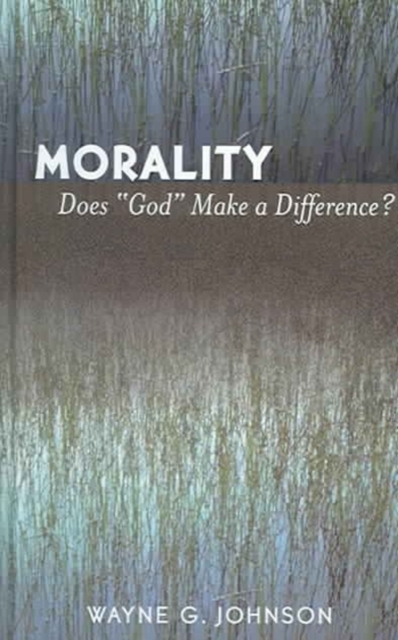 Morality Does God Make a Difference?, Hardback Book