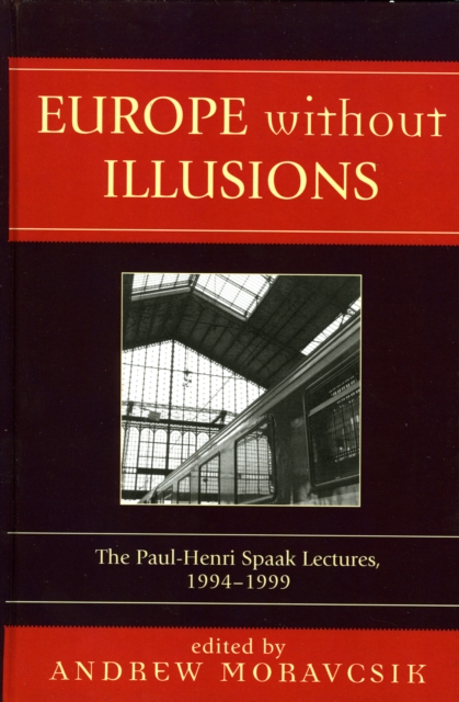 Europe without Illusions : The Paul-Henri Spaak Lectures, 1994-1999, Hardback Book