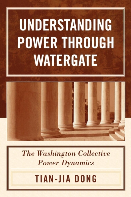 Understanding Power through Watergate : The Washington Collective Power Dynamics, Paperback / softback Book