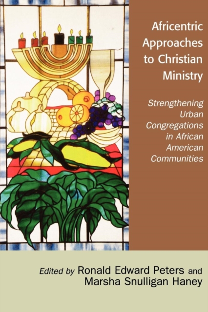 Africentric Approaches to Christian Ministry : Strengthening Urban Congregations in African American Communities, Paperback / softback Book