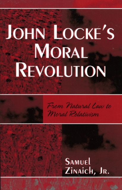 John Locke's Moral Revolution : From Natural Law to Moral Relativism, Paperback / softback Book