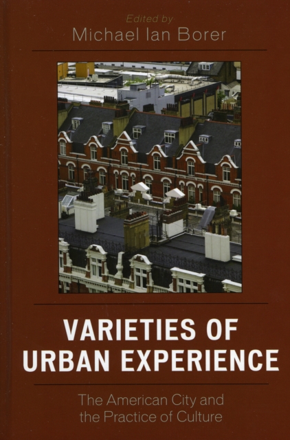 Varieties of Urban Experience : The American City and the Practice of Culture, Hardback Book